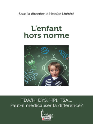 cover image of L'enfant hors norme--TDA/H, DYS, HPI, TSA... Faut-il médicaliser la différence ?